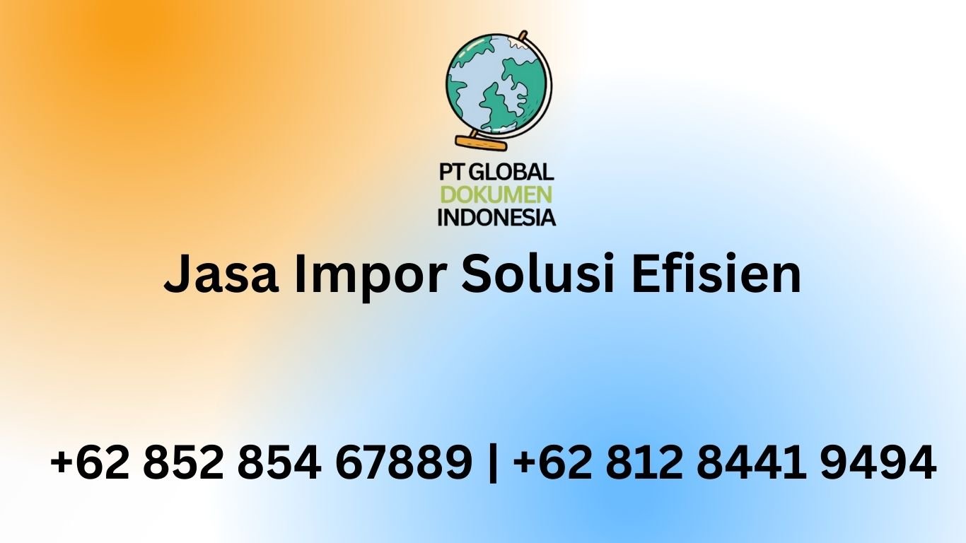 Jasa Impor Solusi Efisien